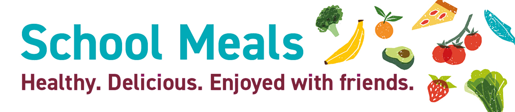 Banner image with the heading “School Meals” in large teal text and the tagline “Healthy. Delicious. Enjoyed with friends.” in purple underneath, surrounded by illustrated foods including broccoli, banana, orange, pizza slice, avocado, tomatoes.